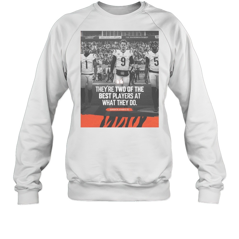 Cincinnati Bengals NFL Burrow On JaMarr And Tee Theyre Two Of The Best Players At What They Do T-shirt