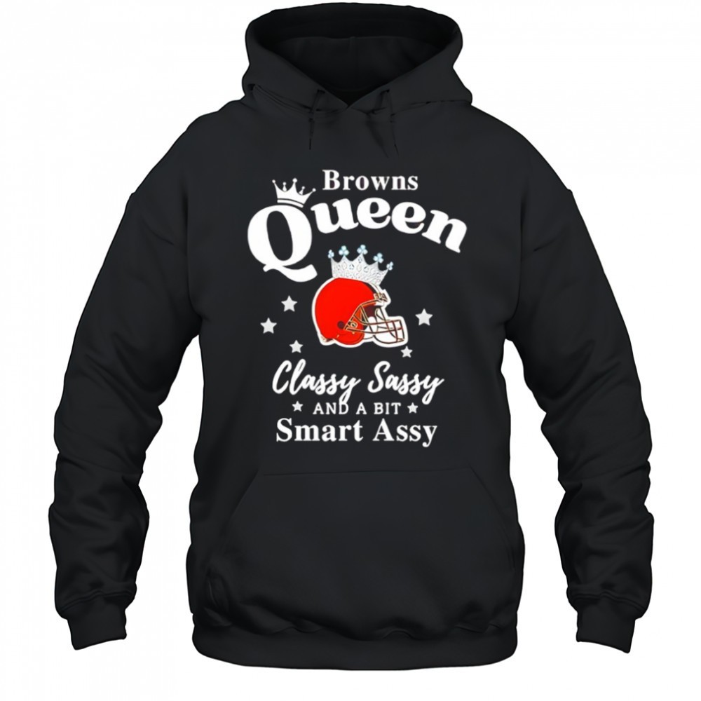 Cleveland Browns Queen Classy Sassy And A Bit Smart Assy shirt