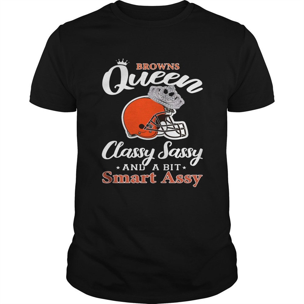 cleveland-browns-queen-classy-sassy-and-a-bit-smart-assy-shirt-wjk31mce Cleveland Browns Queen Classy Sassy and a bit Smart Assy shirt