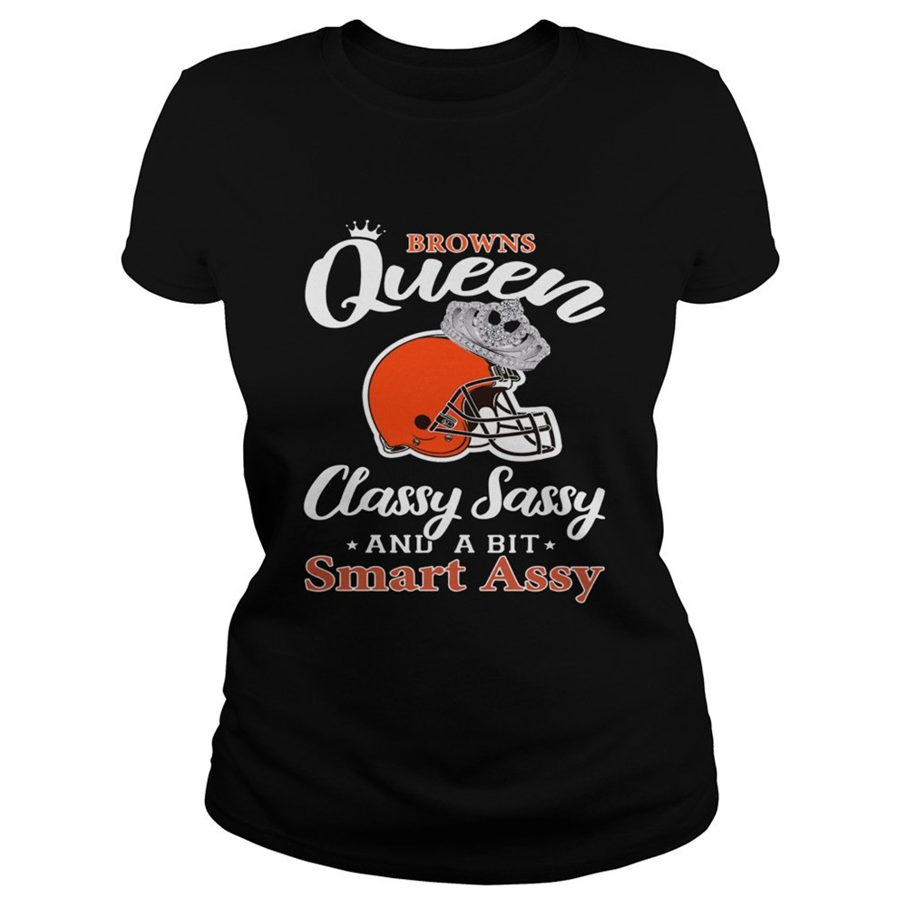 cleveland-browns-queen-classy-sassy-and-a-bit-smart-assy-shirt-wjk31mce Cleveland Browns Queen Classy Sassy and a bit Smart Assy shirt