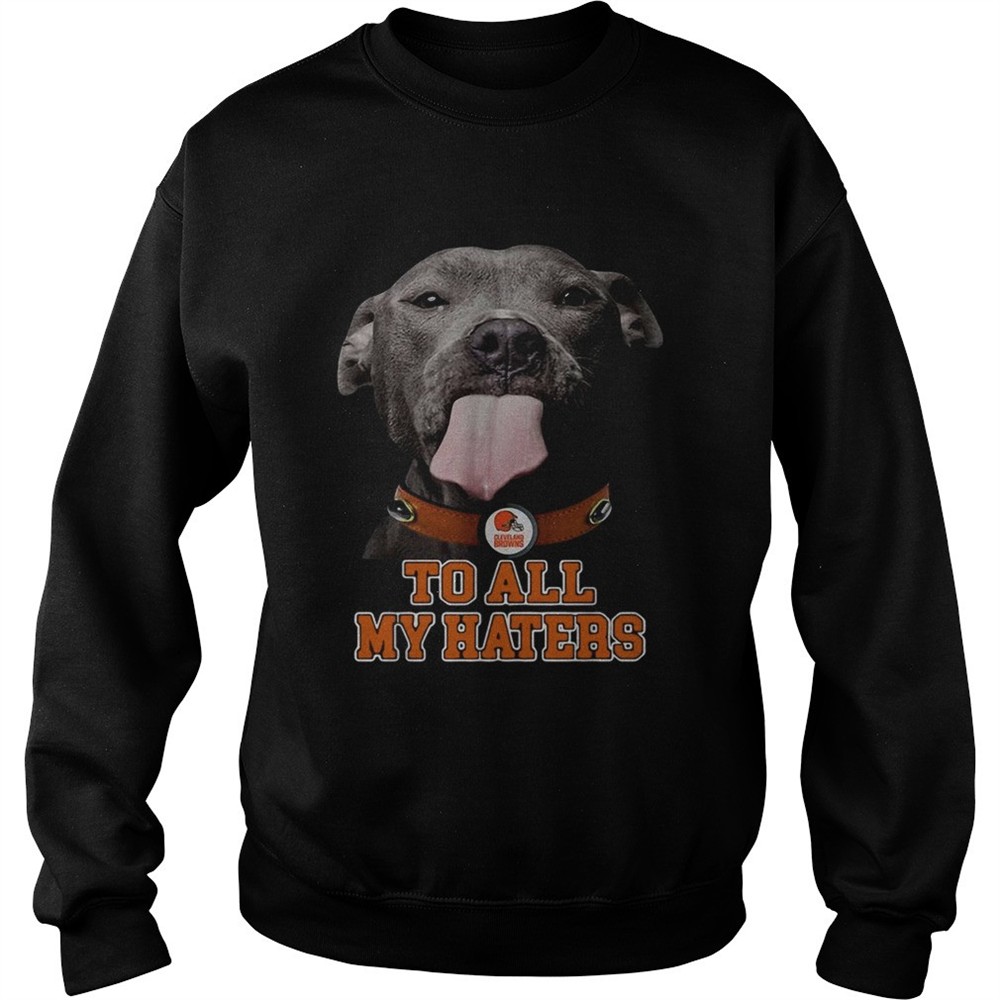 Cleveland Browns to all my haters Pitbull shirt