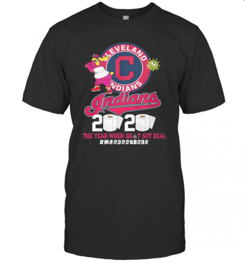 cleveland-indians-2020-the-year-when-shit-got-real-quarantined-t-shirt-cib8pqlc Cleveland Indians 2020 The Year When Shit Got Real Quarantined T-Shirt