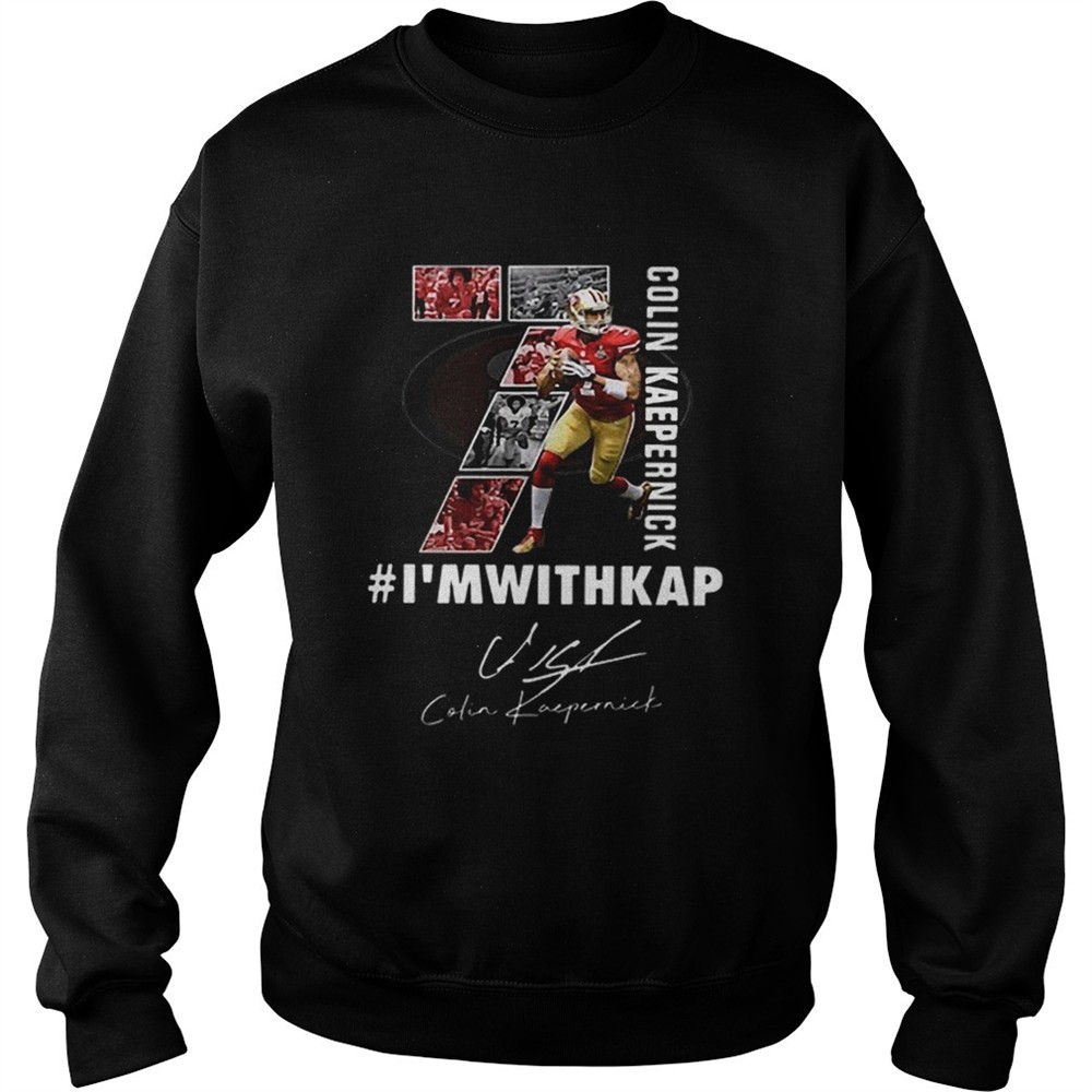 Colin Kaepernick Im with Kap signature shirt