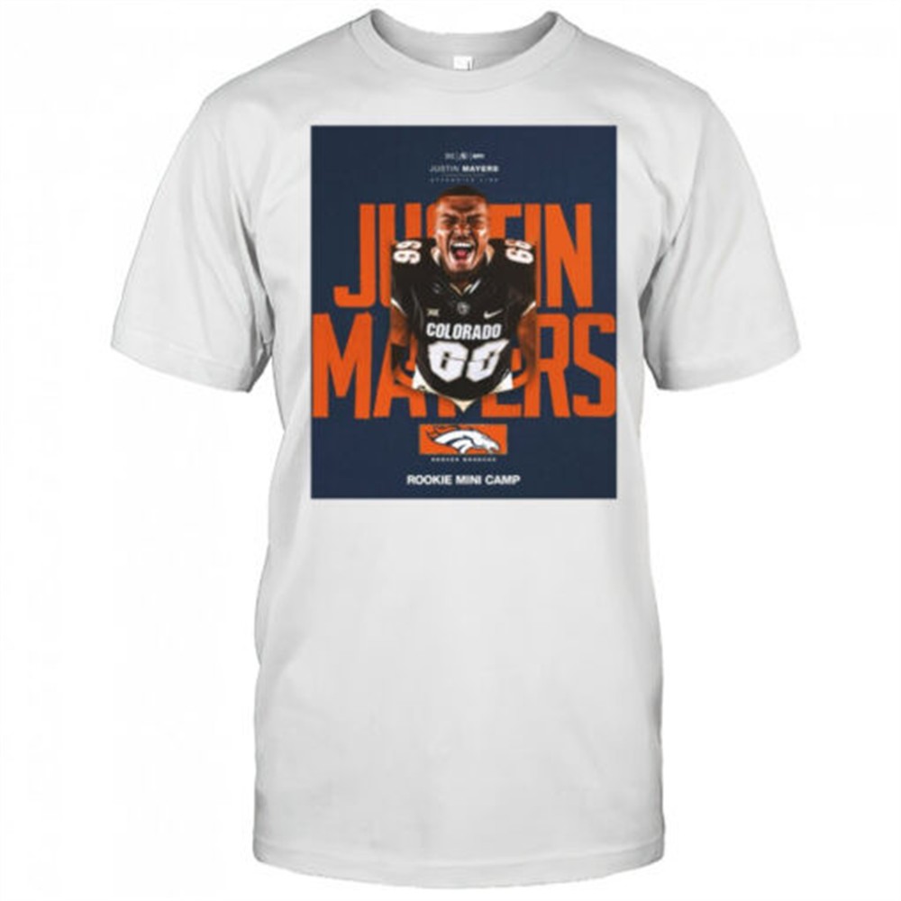 colorado-buffaloes-offensive-lineman-justin-mayers-accepted-rookie-mini-camp-inv-or75nn1c Colorado Buffaloes Offensive Lineman Justin Mayers Accepted Rookie Mini Camp Invite From The Denver Broncos Poster t-shirt