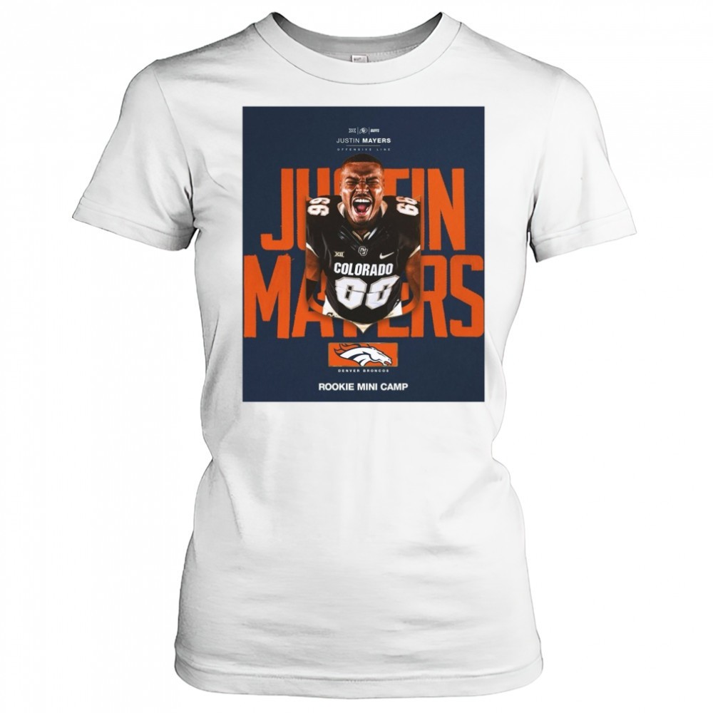 colorado-buffaloes-offensive-lineman-justin-mayers-accepted-rookie-mini-camp-inv-or75nn1c Colorado Buffaloes Offensive Lineman Justin Mayers Accepted Rookie Mini Camp Invite From The Denver Broncos Poster t-shirt