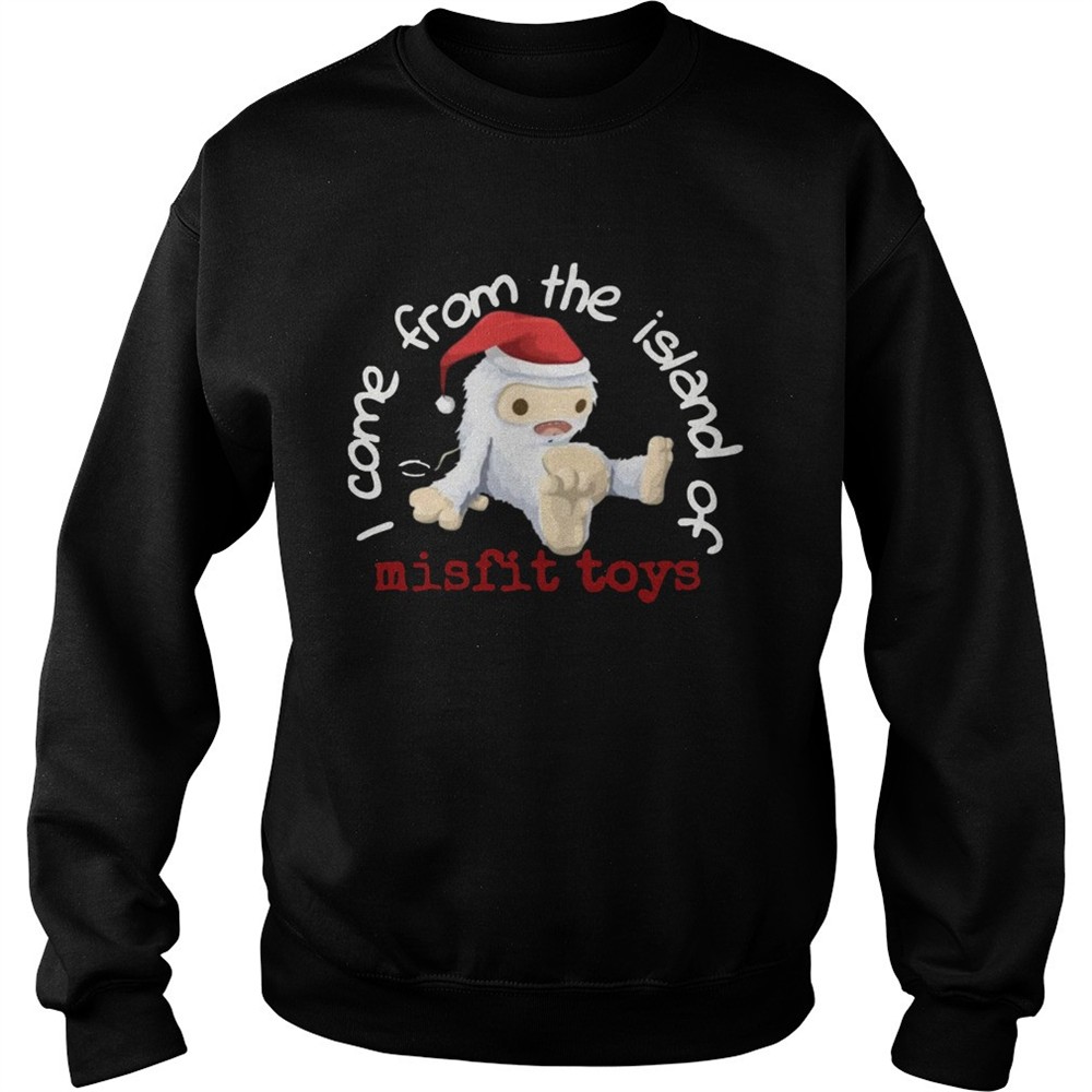 Come from the island of misfit toys Christmas shirt