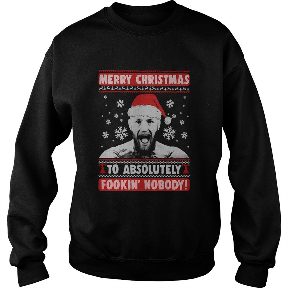 Conor Mcgregor Merry Christmas To Absolutely Fookin Nobody Ugly shirt