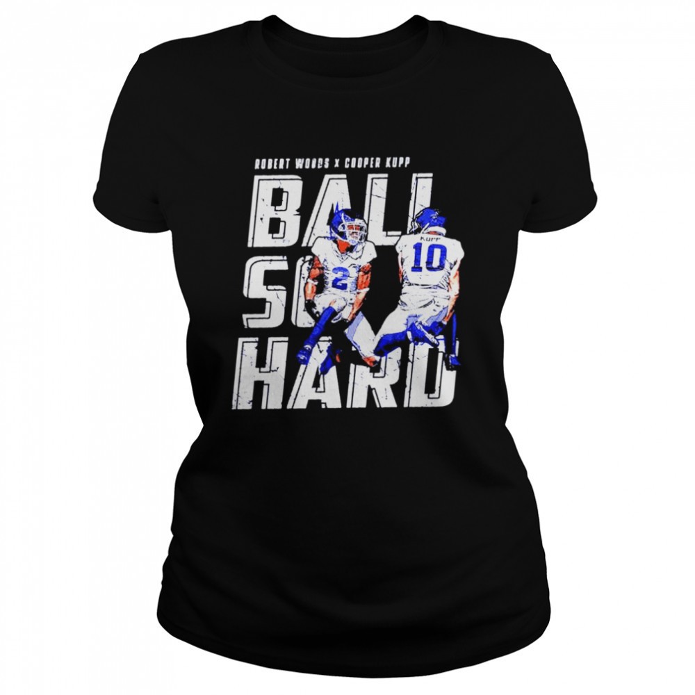cooper-kupp-robert-woods-ball-so-hard-shirt-yzre0fgb Cooper Kupp & Robert Woods ball so hard shirt