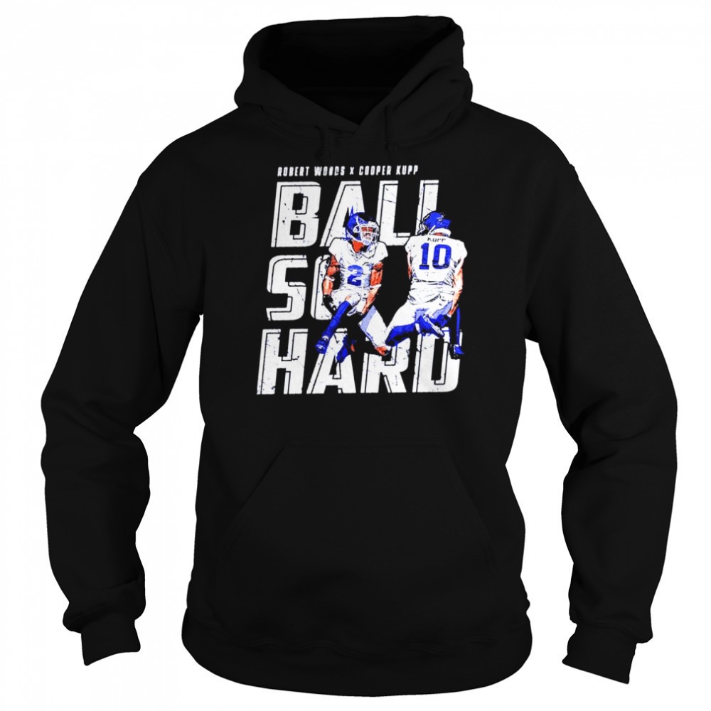Cooper Kupp & Robert Woods ball so hard shirt