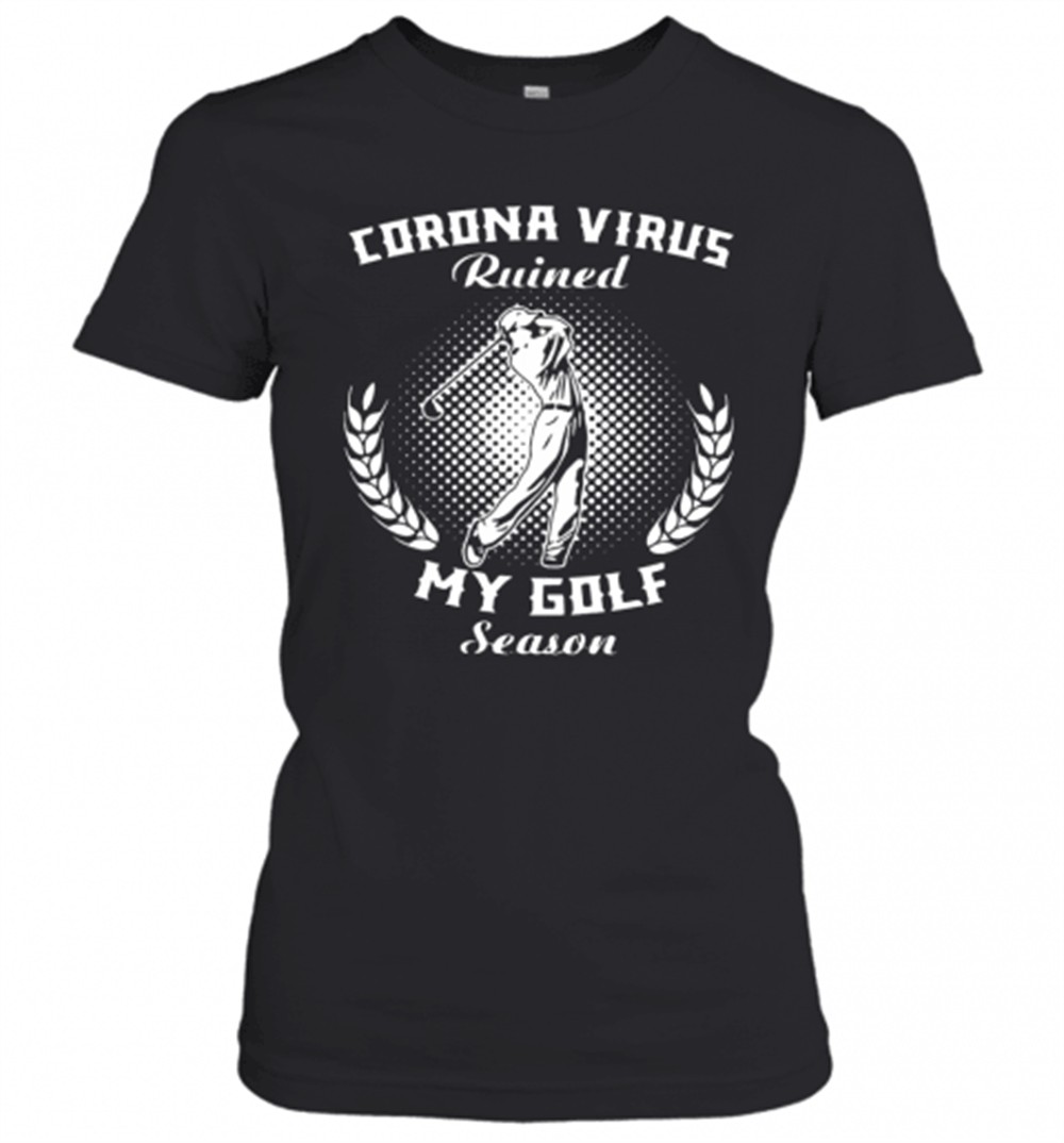 corona-virus-ruined-my-golf-season-t-shirt-tjjbpjg5 Corona Virus Ruined My Golf Season T-Shirt
