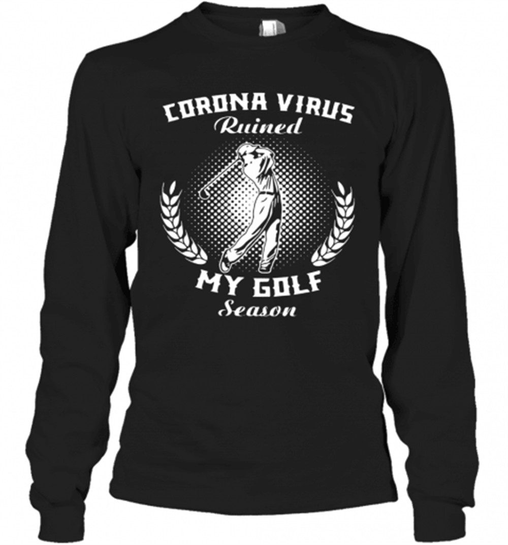 corona-virus-ruined-my-golf-season-t-shirt-tjjbpjg5 Corona Virus Ruined My Golf Season T-Shirt