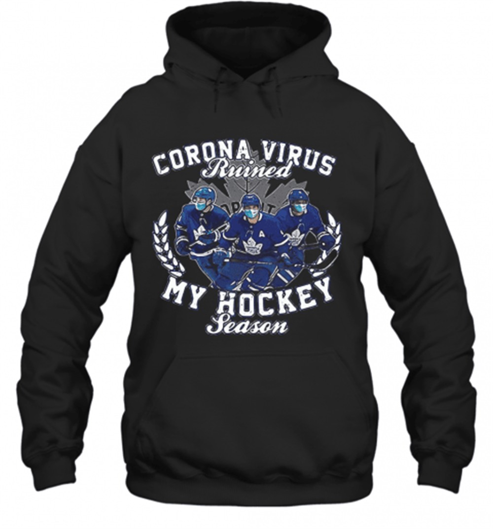 Corona Virus Ruined Toronto Maple Leafs My Hockey Seasons T-Shirt