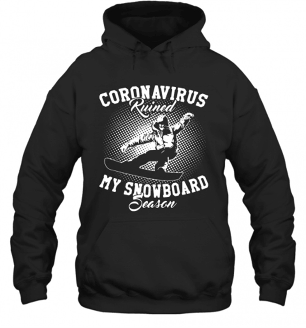 Coronavirus Ruined My Snowboard Season T-Shirt