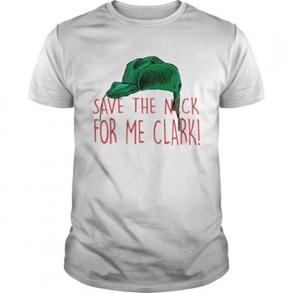 cousin-eddie-save-the-neck-for-me-clark-cousin-eddie-christmas-hat-shirt-4g8vsgxg Cousin Eddie Save The Neck For Me Clark Cousin Eddie Christmas Hat shirt