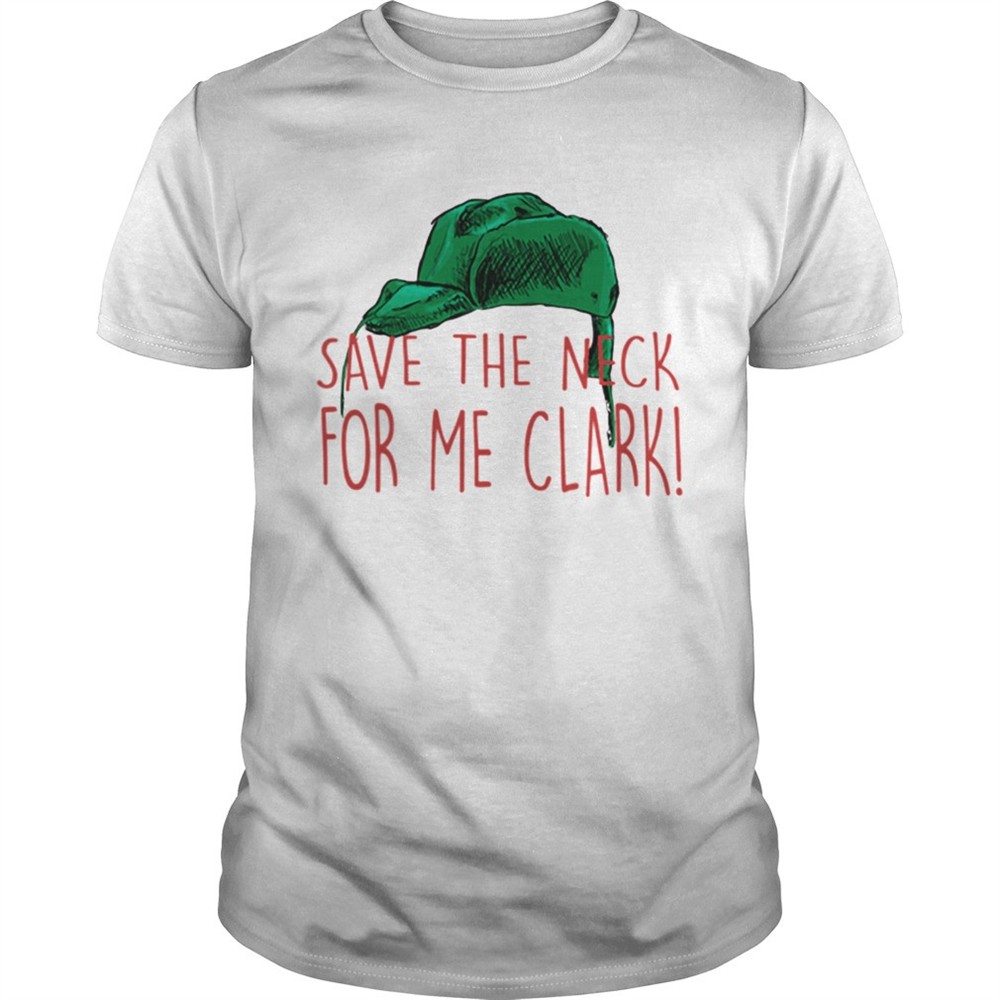 cousin-eddie-save-the-neck-for-me-clark-cousin-eddie-christmas-hat-shirt-4g8vsgxg Cousin Eddie Save The Neck For Me Clark Cousin Eddie Christmas Hat shirt