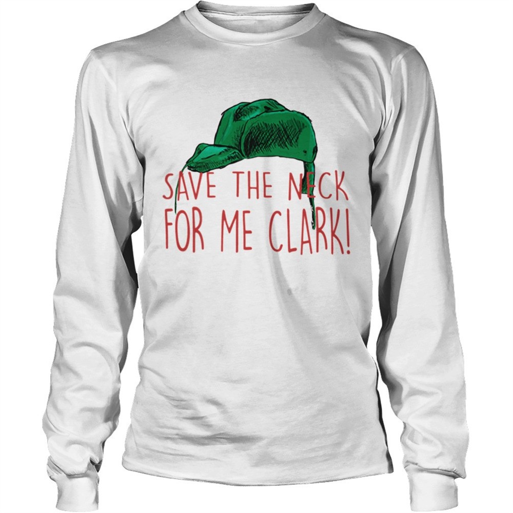 cousin-eddie-save-the-neck-for-me-clark-cousin-eddie-christmas-hat-shirt-4g8vsgxg Cousin Eddie Save The Neck For Me Clark Cousin Eddie Christmas Hat shirt