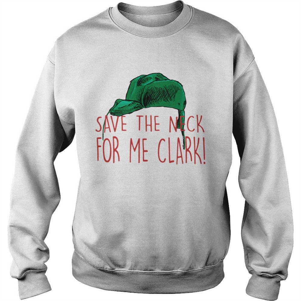 Cousin Eddie Save The Neck For Me Clark Cousin Eddie Christmas Hat shirt