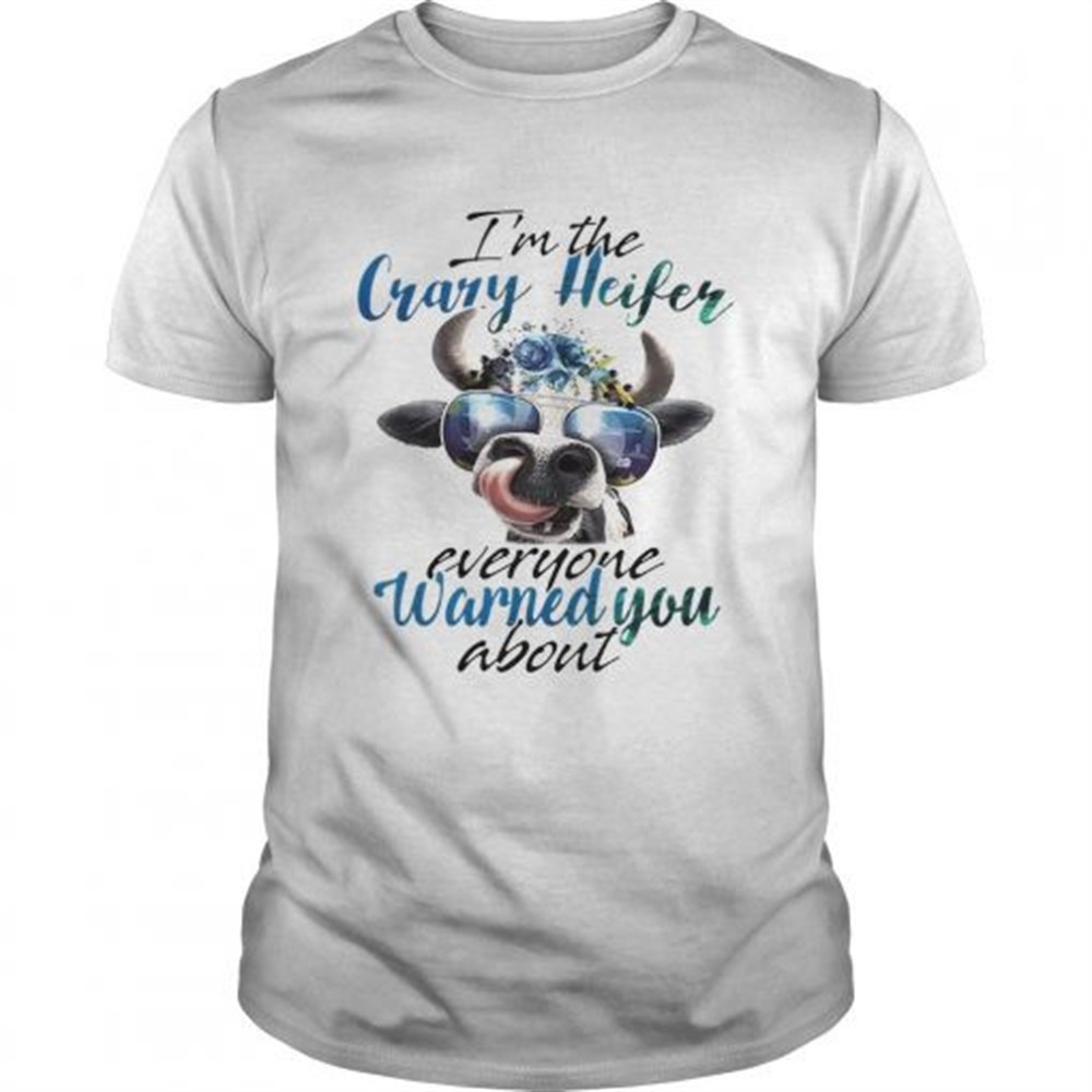 cow-im-the-crazy-heifer-everyone-warned-you-about-shirt-emj53e0b Cow Im the crazy Heifer everyone warned you about shirt