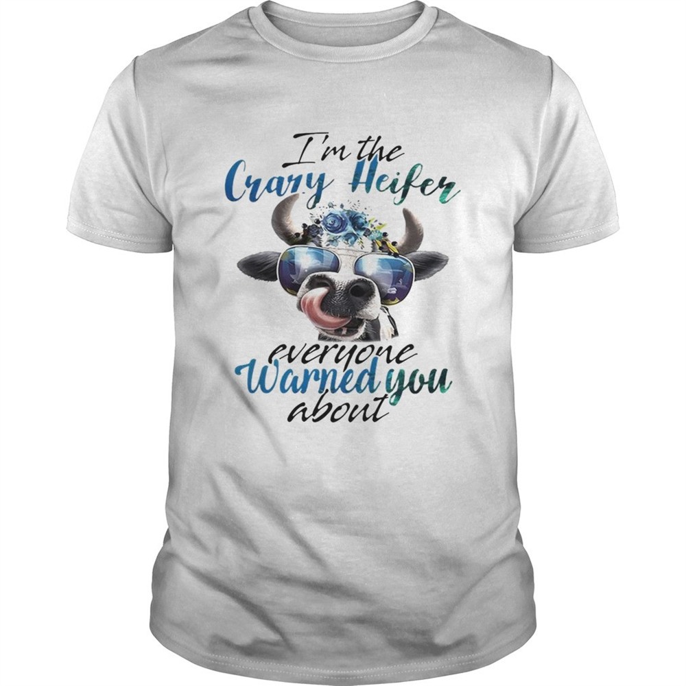 cow-im-the-crazy-heifer-everyone-warned-you-about-shirt-emj53e0b Cow Im the crazy Heifer everyone warned you about shirt