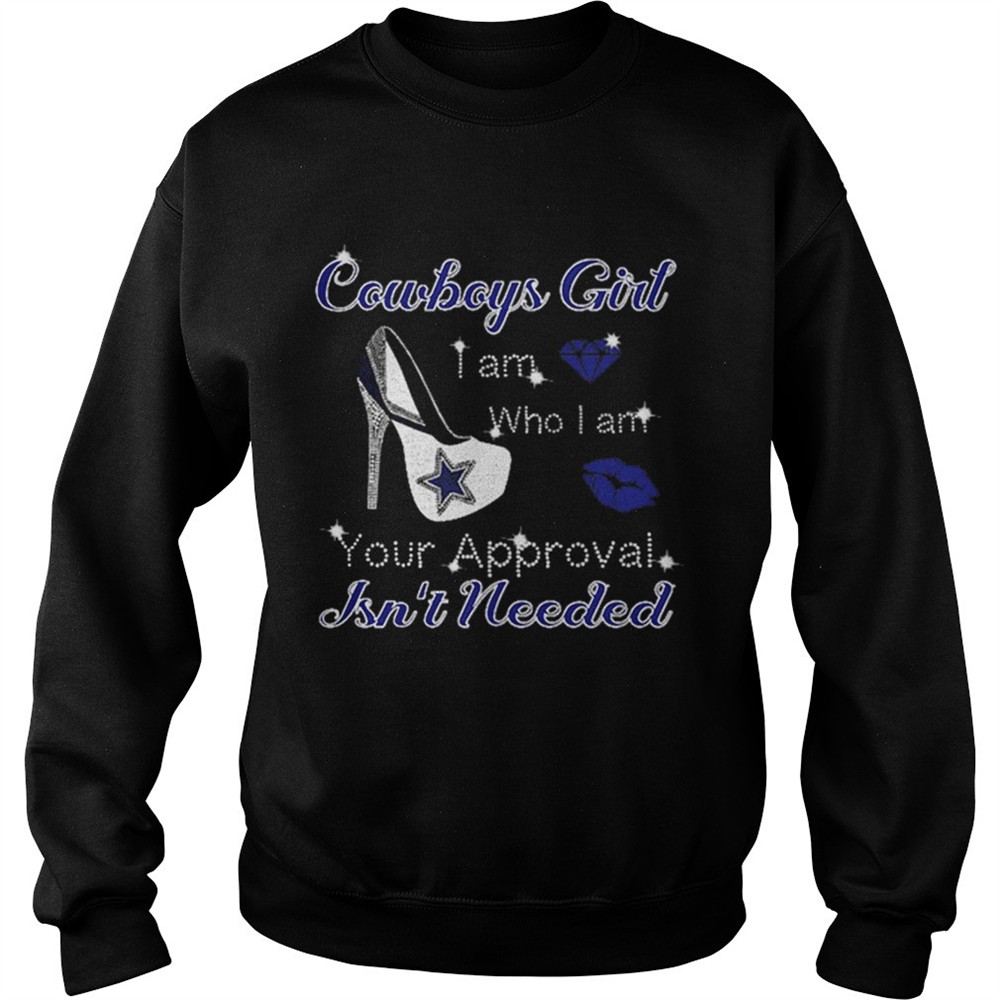 Cowboys girl i am who i am your approval isnt needed shirt