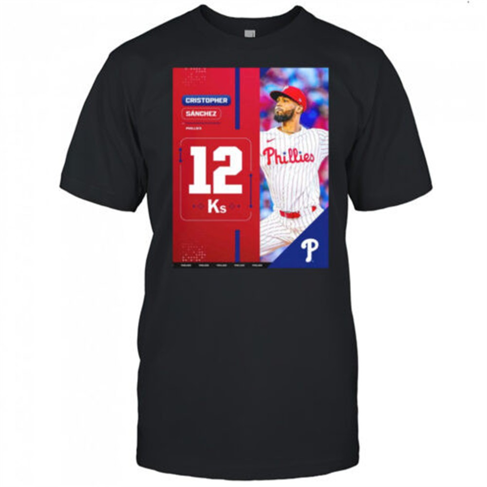 cristopher-sanchez-philadelphia-phillies-mlb-2025-a-career-high-with-12-strikeou-sokf4sp5 Cristopher Sanchez Philadelphia Phillies MLB 2025 A Career High With 12 Strikeouts Shirt
