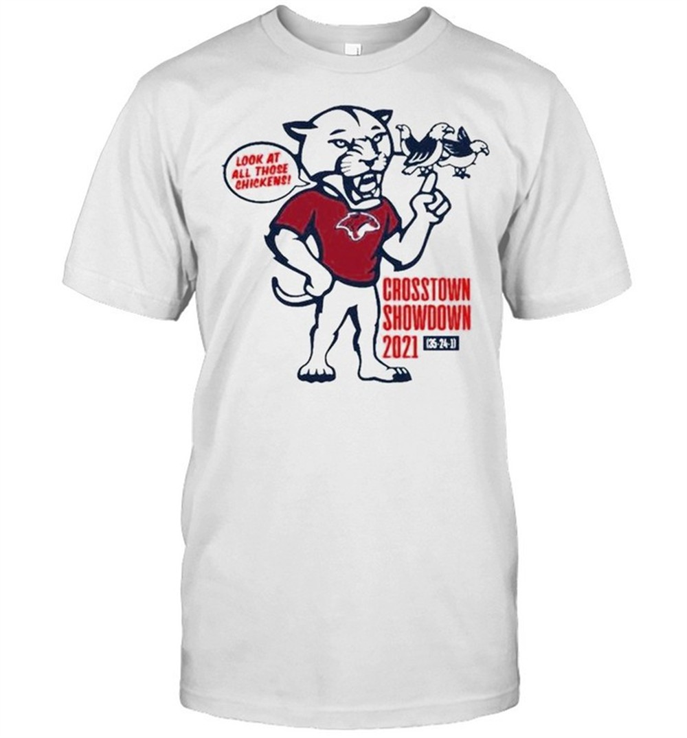 crosstown-showdown-2021-look-at-all-those-chickens-shirt-0uic8q66 Crosstown Showdown 2021 look at all those chickens shirt