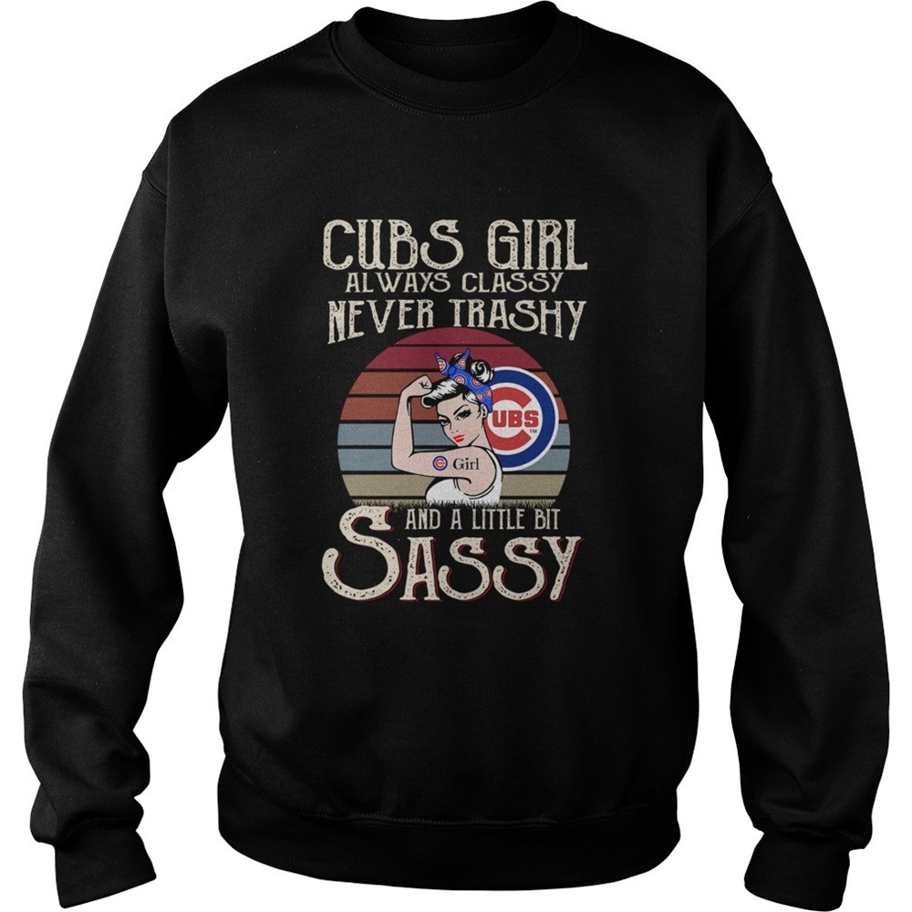 Cubs Girl Always Classy Never Trashy And A Little Bit Sassy shirt