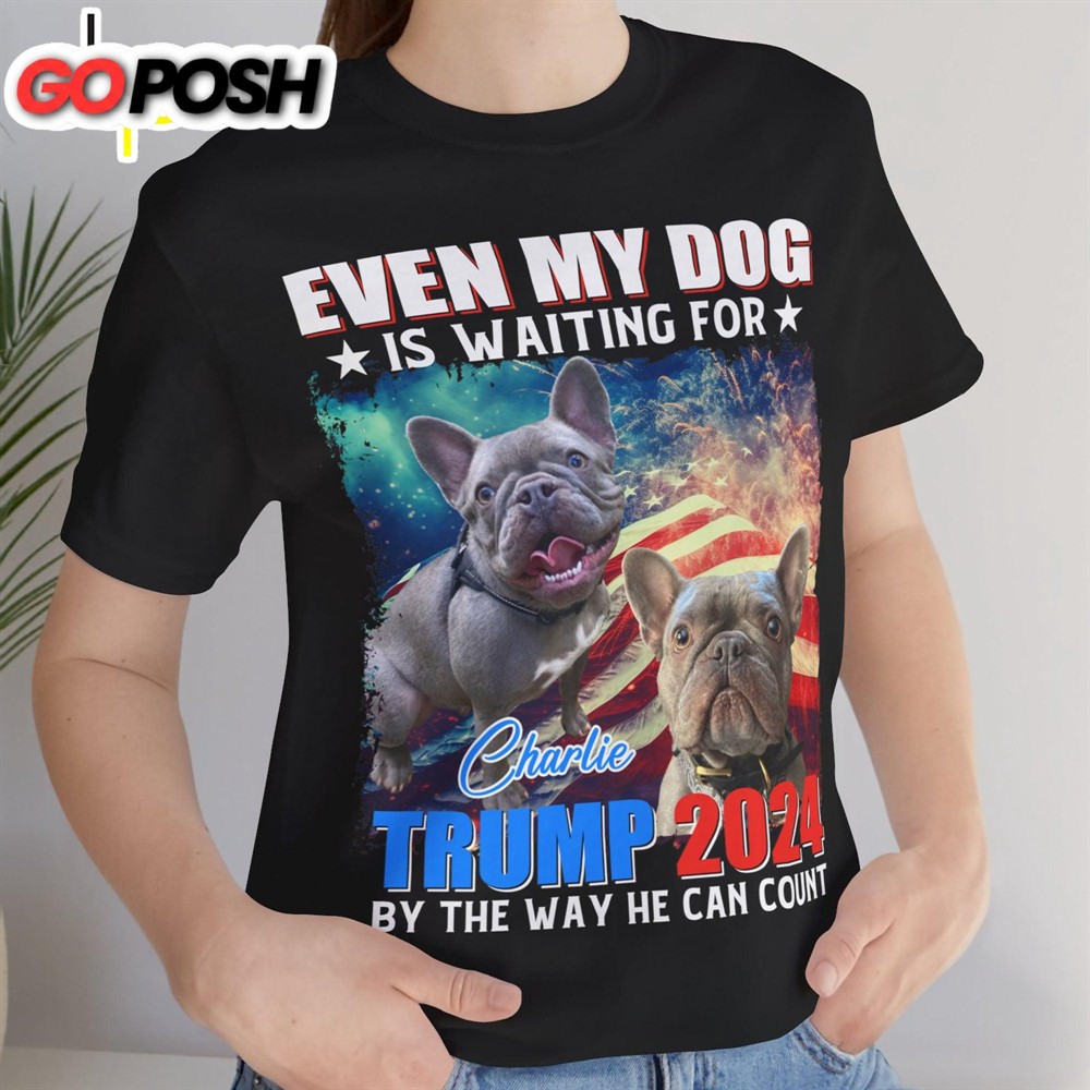 custom-photo-even-my-dogs-are-waiting-for-trump-2024-election-2024-shirt-persona-gevekr7f Custom Photo Even My Dogs Are Waiting For Trump 2024 Election 2024 Shirt Personalized with Your Own Dog Cat Pet Photo Shirt