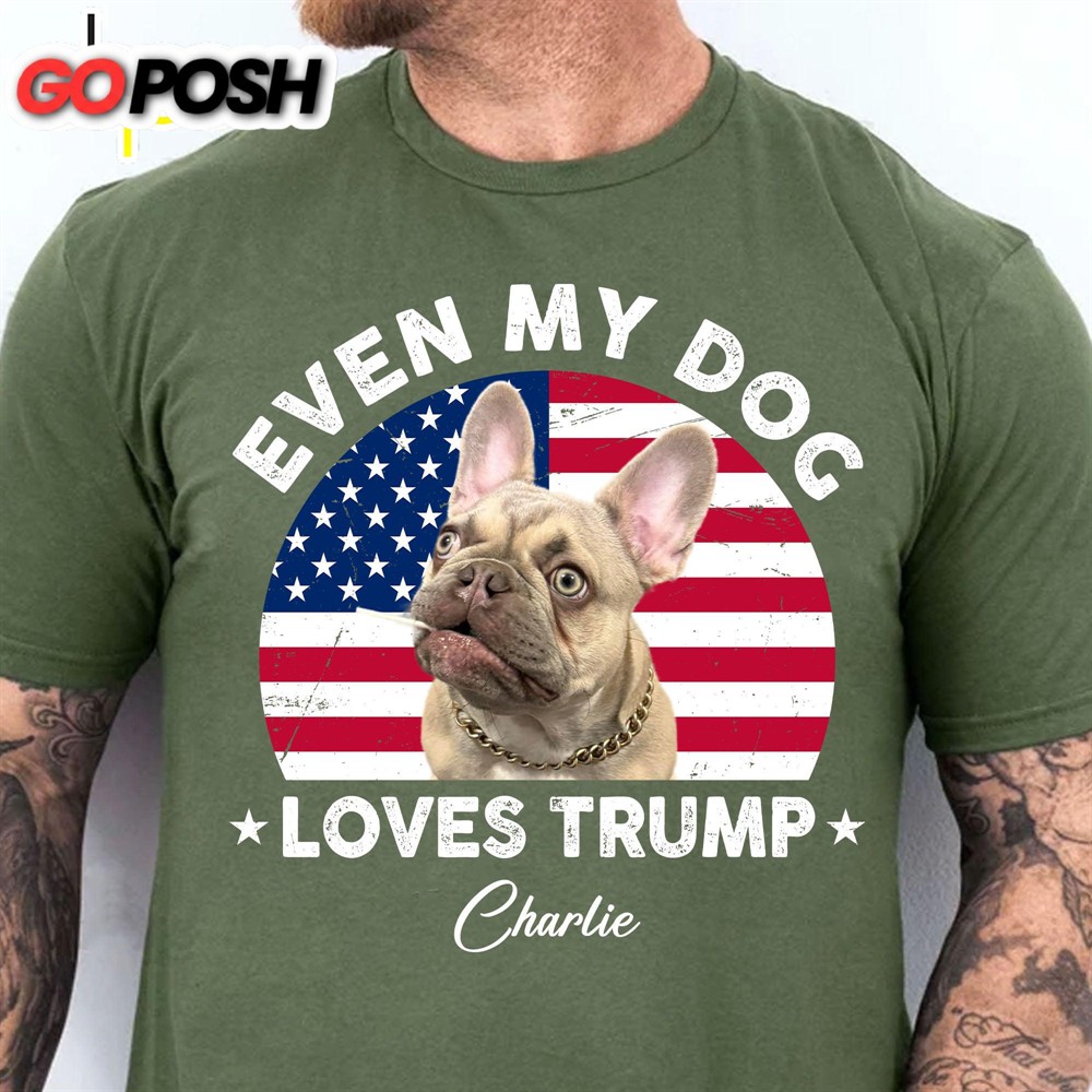Custom Photo Even My Dogs Love Trump 2024 Election 2024 Shirt Personalized with Your Own Dog Cat Photo Shirt