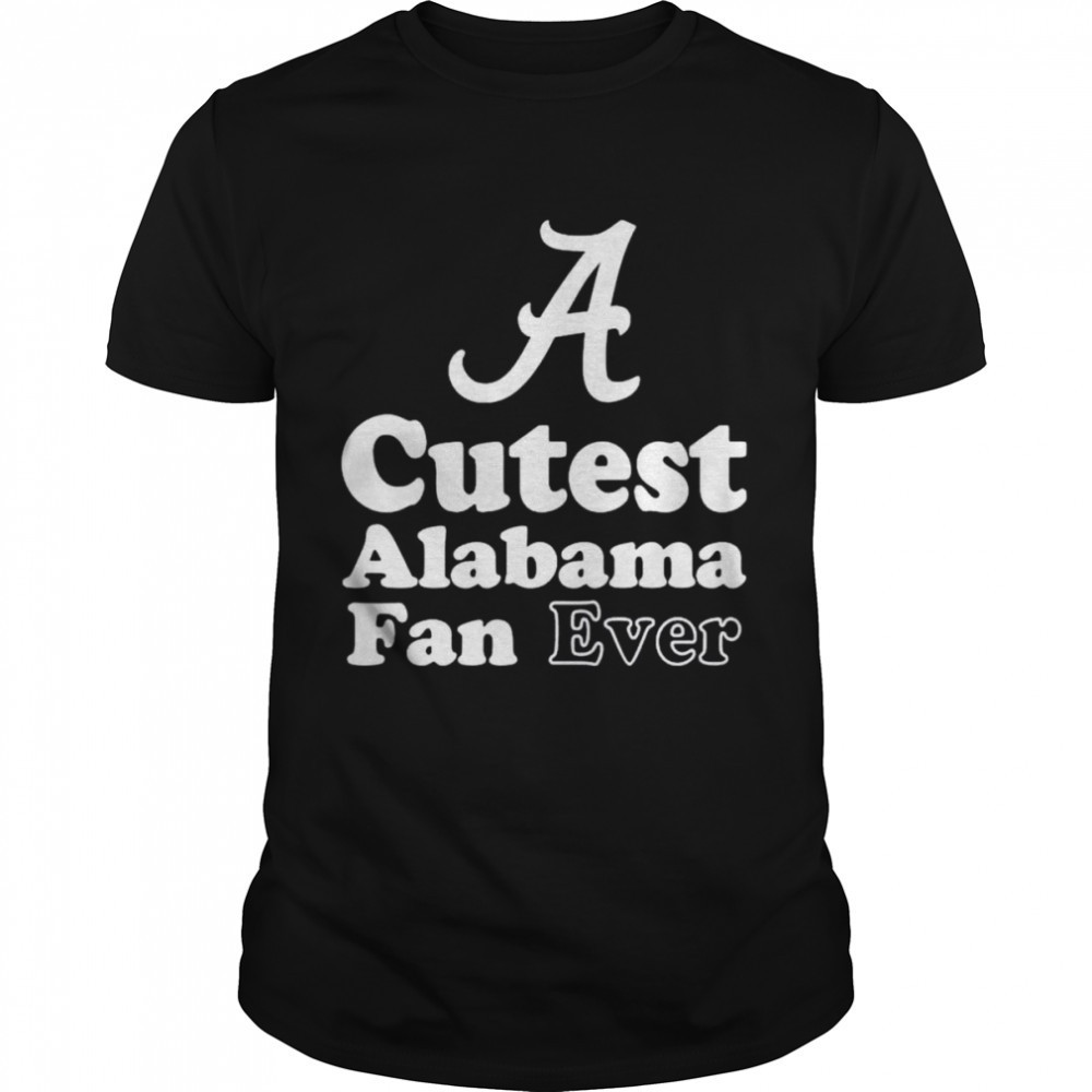 cutest-alabama-fan-ever-shirt-iyouz2r5 Cutest Alabama fan ever shirt