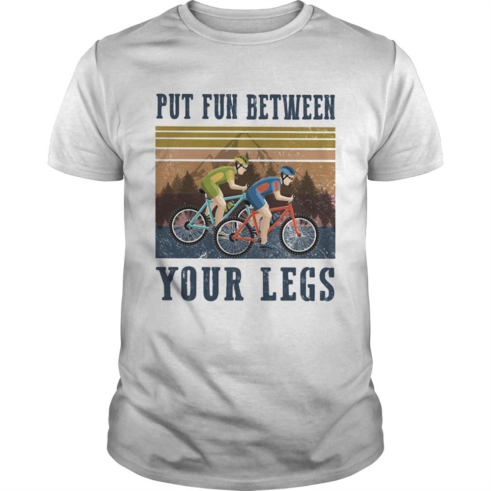 cycling-put-fun-between-your-legs-vintage-shirt-w78vjfnq Cycling Put Fun Between Your Legs Vintage shirt