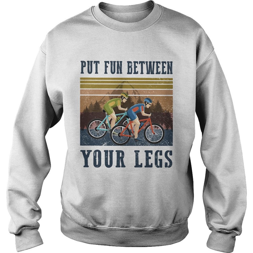 Cycling Put Fun Between Your Legs Vintage shirt