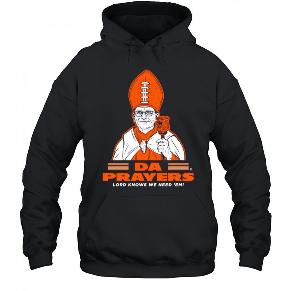 Da Prayers Lord knows we need em Chicago Bears shirt