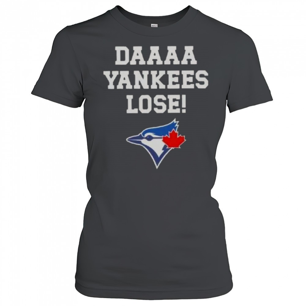daaaa-yankees-lose-toronto-blue-jays-baseball-logo-t-shirt-lpr93abp Daaaa Yankees Lose Toronto Blue Jays Baseball Logo T-Shirt