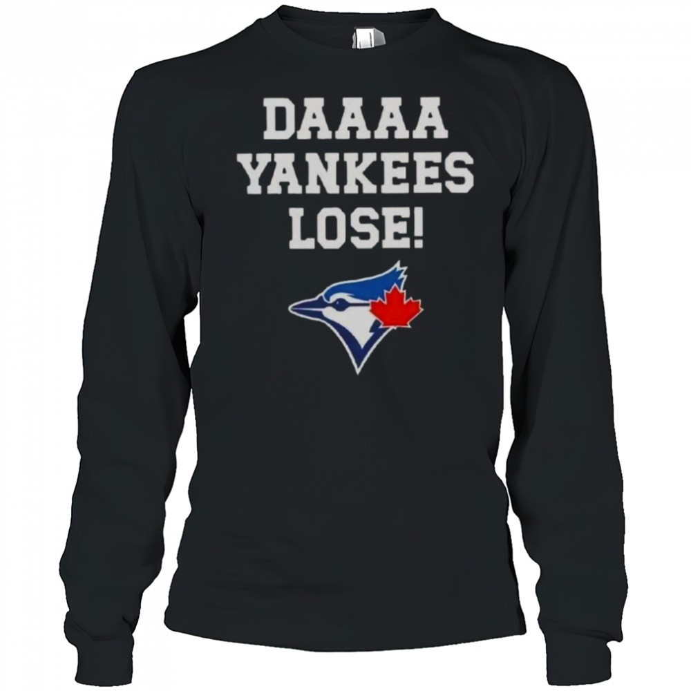 daaaa-yankees-lose-toronto-blue-jays-baseball-logo-t-shirt-lpr93abp Daaaa Yankees Lose Toronto Blue Jays Baseball Logo T-Shirt