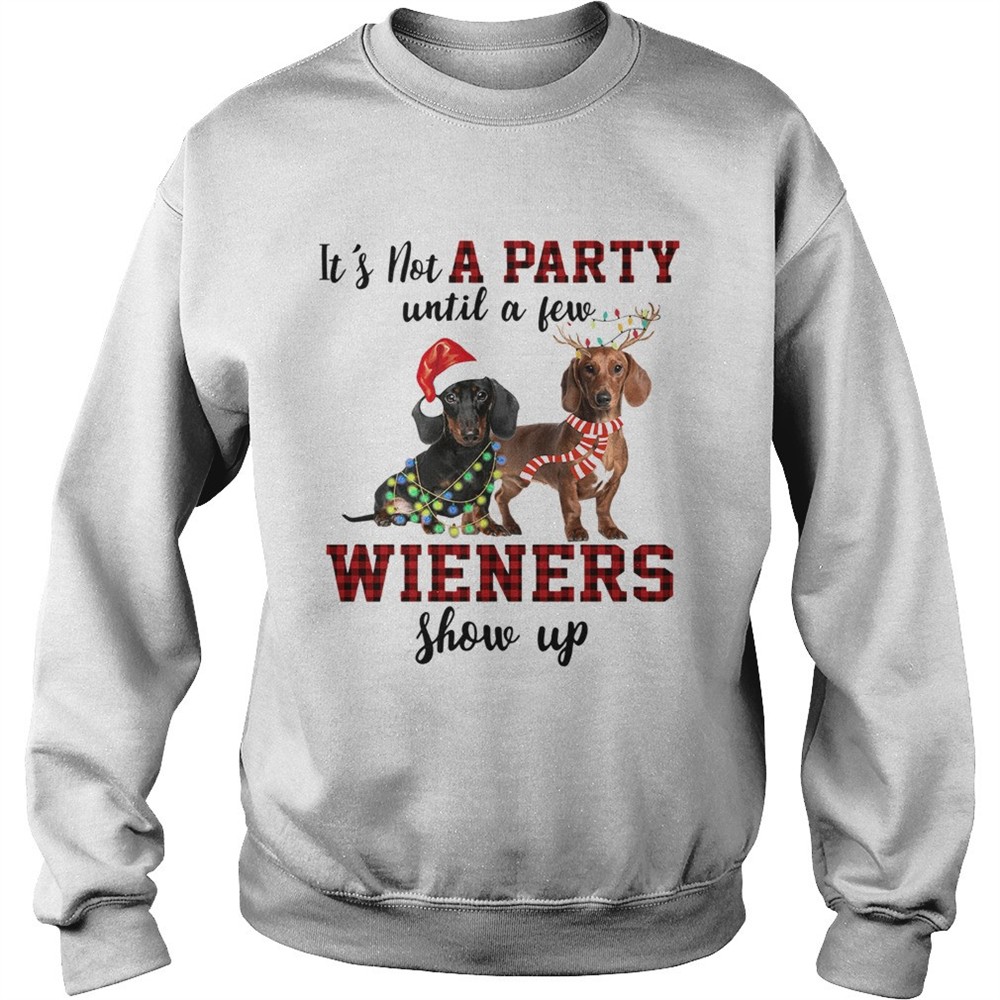 Dachshund its not a party until a few wieners show up christmas shirt
