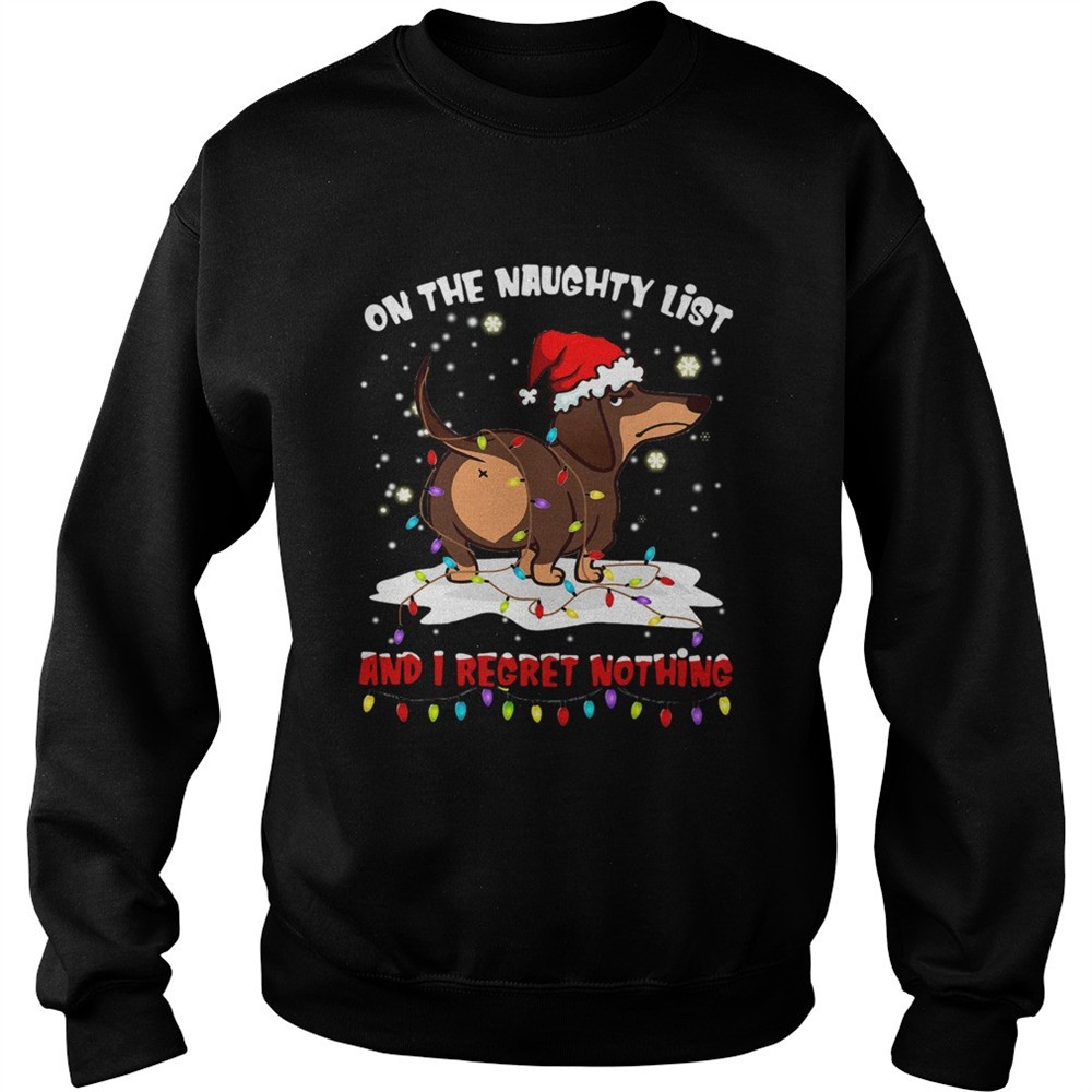Dachshund On The Naughty List And I Regret Nothing shirt