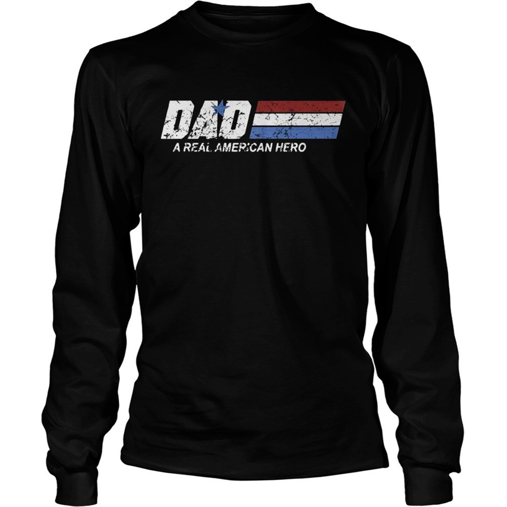 dad-a-real-american-hero-shirt-6363ltrj Dad a real American hero shirt