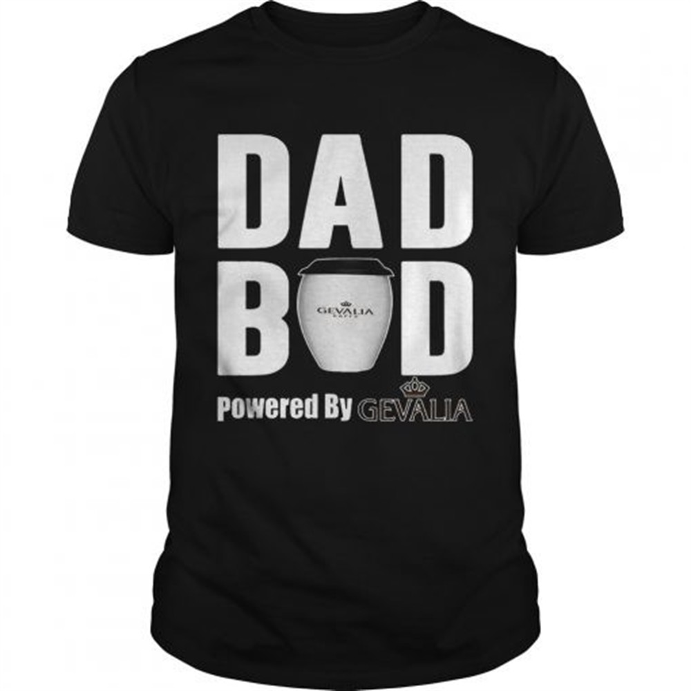 dad-bod-powered-by-gevalia-shirt-8kypis1d Dad Bod Powered by Gevalia shirt