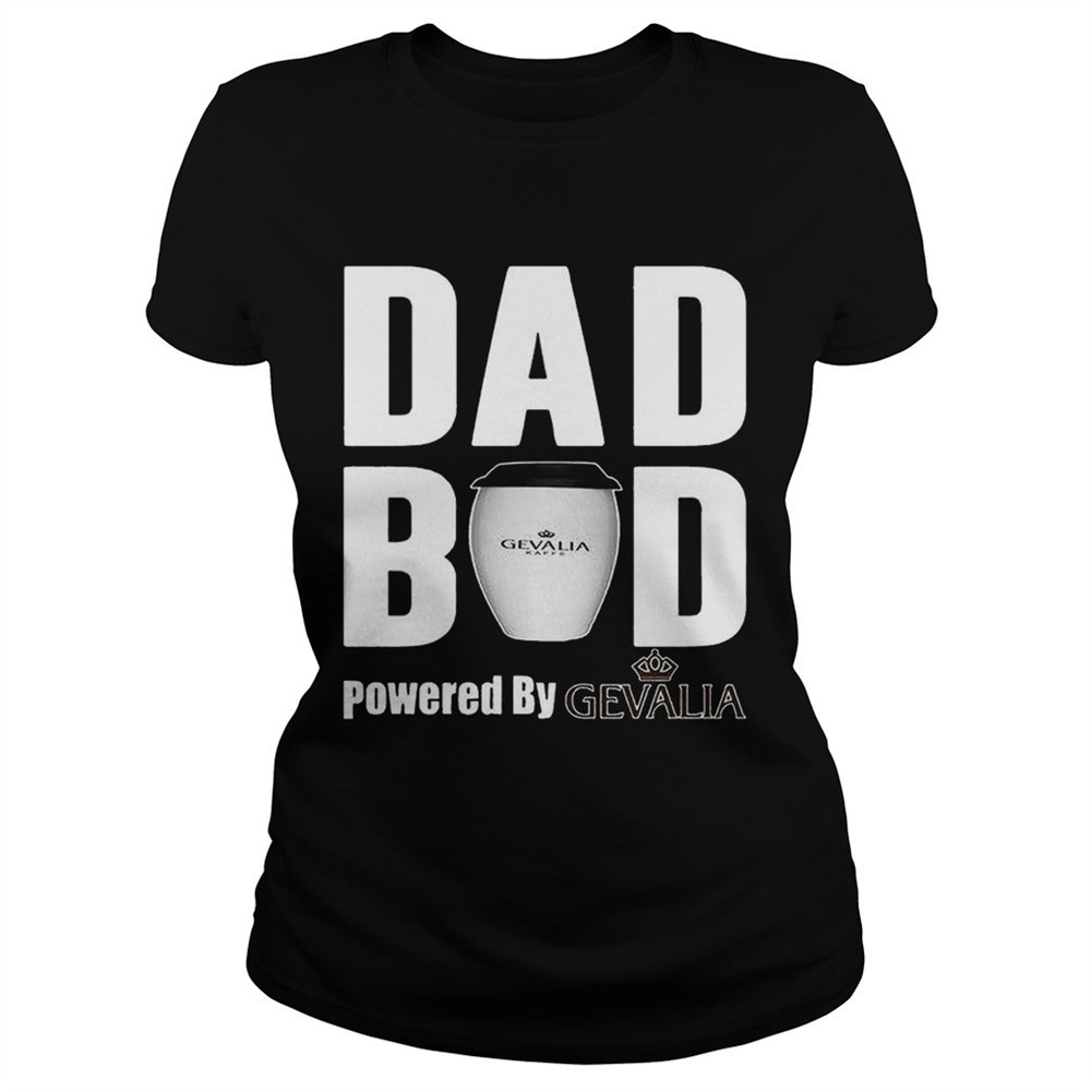 dad-bod-powered-by-gevalia-shirt-8kypis1d Dad Bod Powered by Gevalia shirt