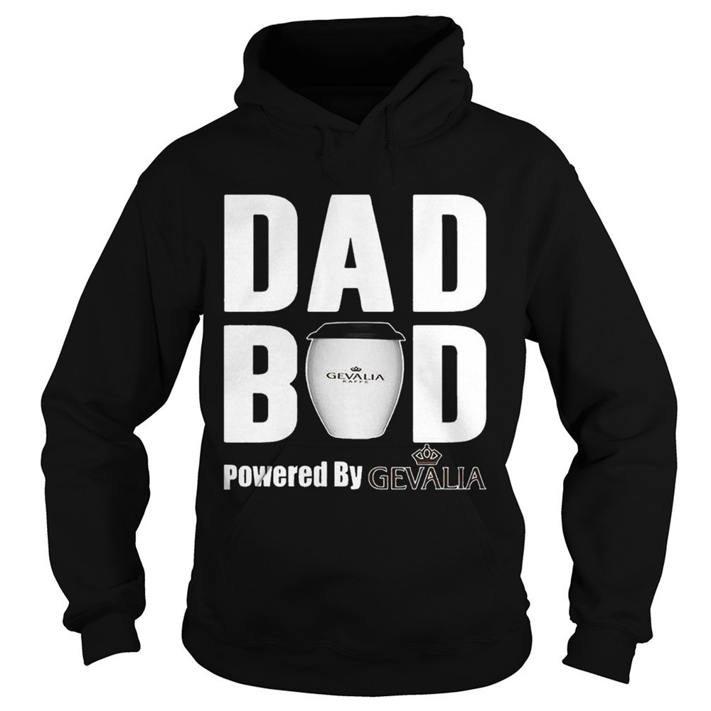 dad-bod-powered-by-gevalia-shirt-8kypis1d Dad Bod Powered by Gevalia shirt