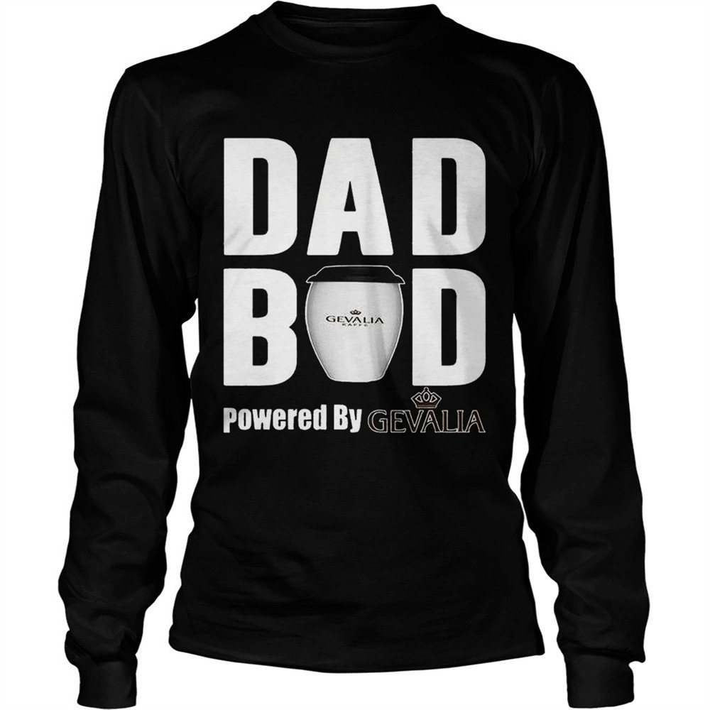dad-bod-powered-by-gevalia-shirt-8kypis1d Dad Bod Powered by Gevalia shirt