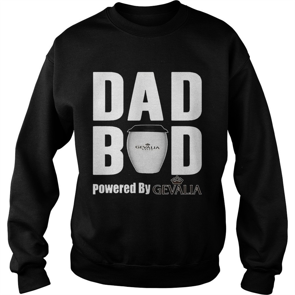 Dad Bod Powered by Gevalia shirt