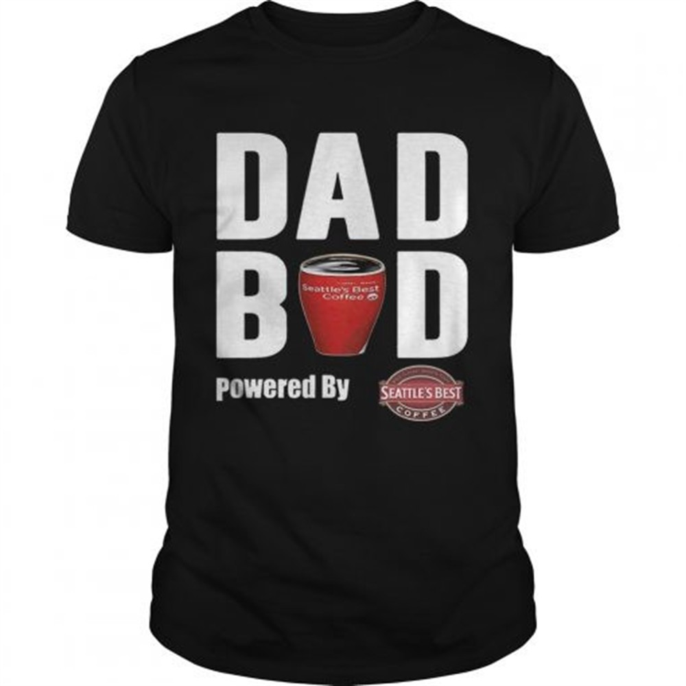 dad-bod-powered-by-seattles-best-shirt-jxi5v6ga Dad Bod Powered by Seattles Best shirt