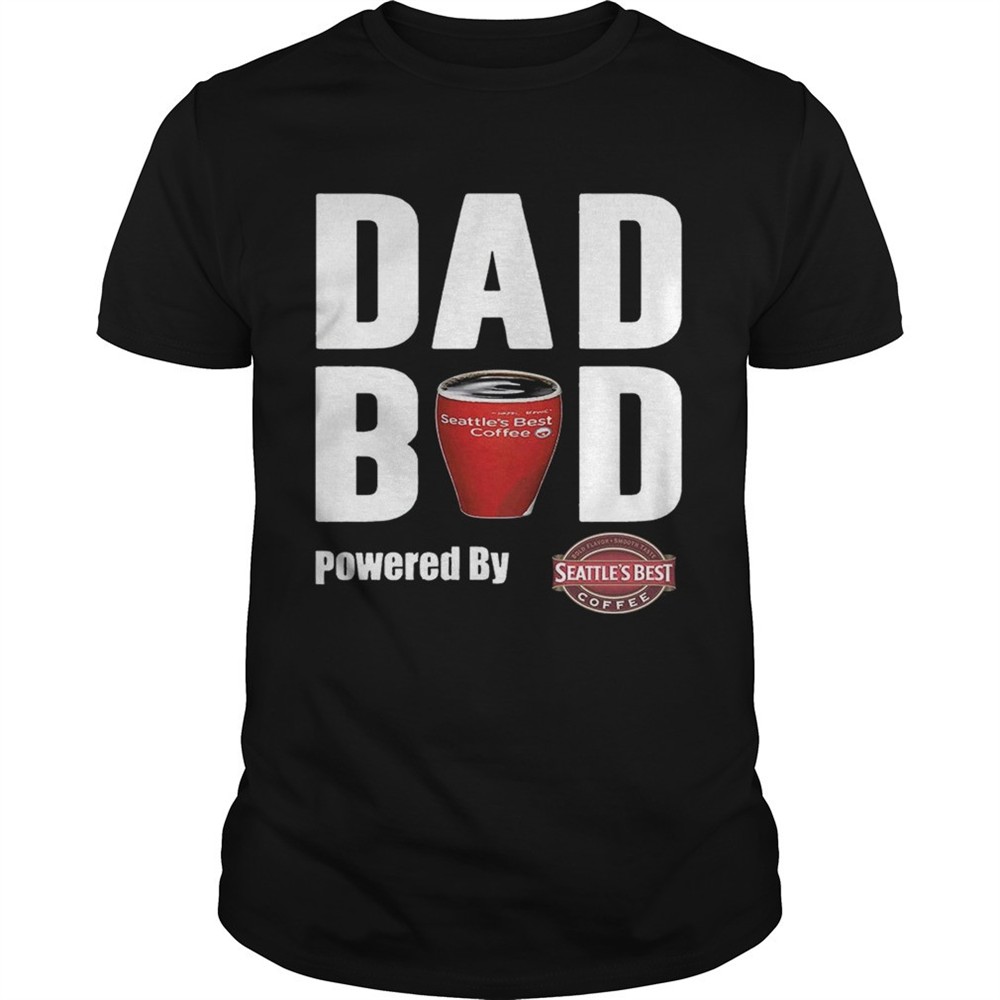 dad-bod-powered-by-seattles-best-shirt-jxi5v6ga Dad Bod Powered by Seattles Best shirt