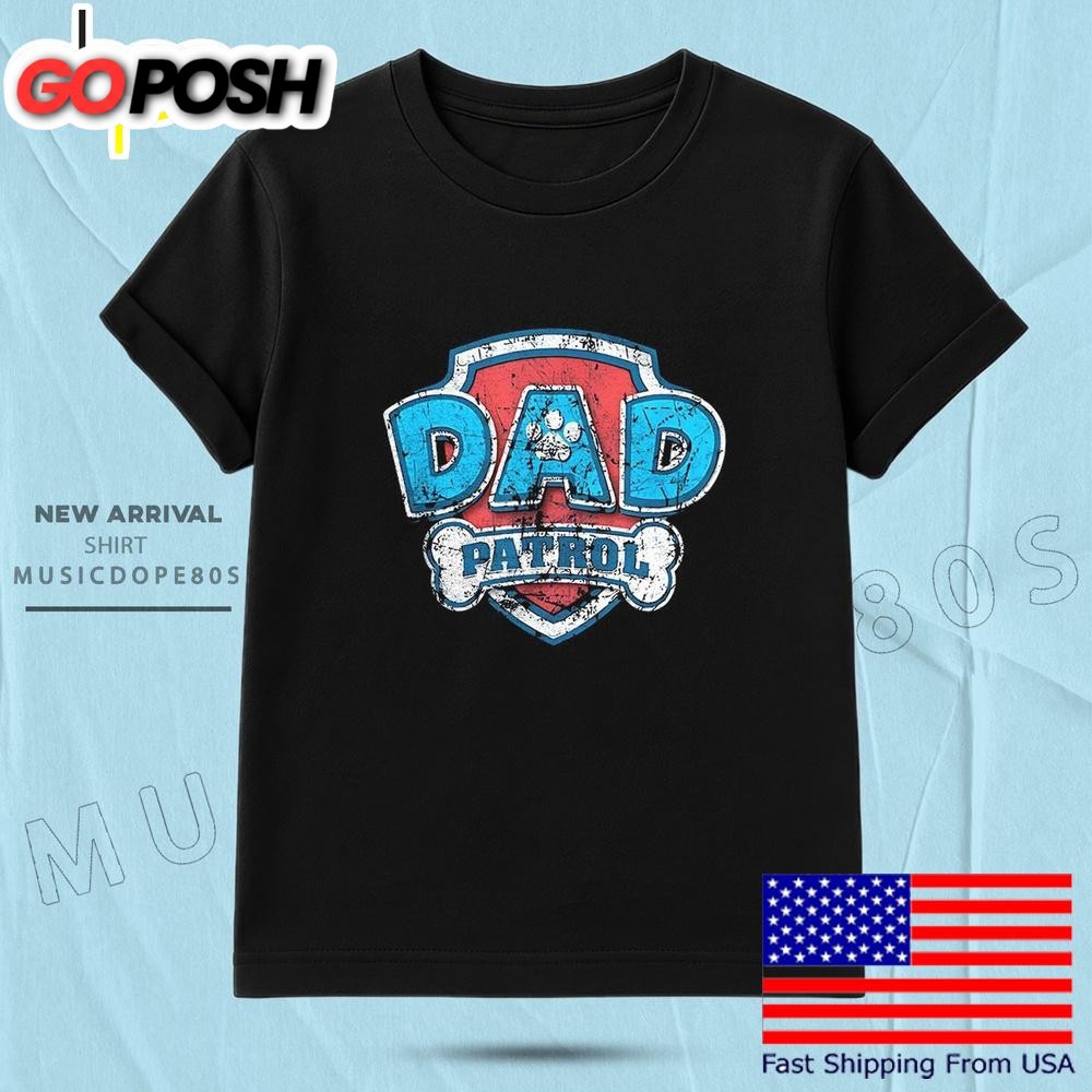 Dad Patrol Father’s Day T Shirt