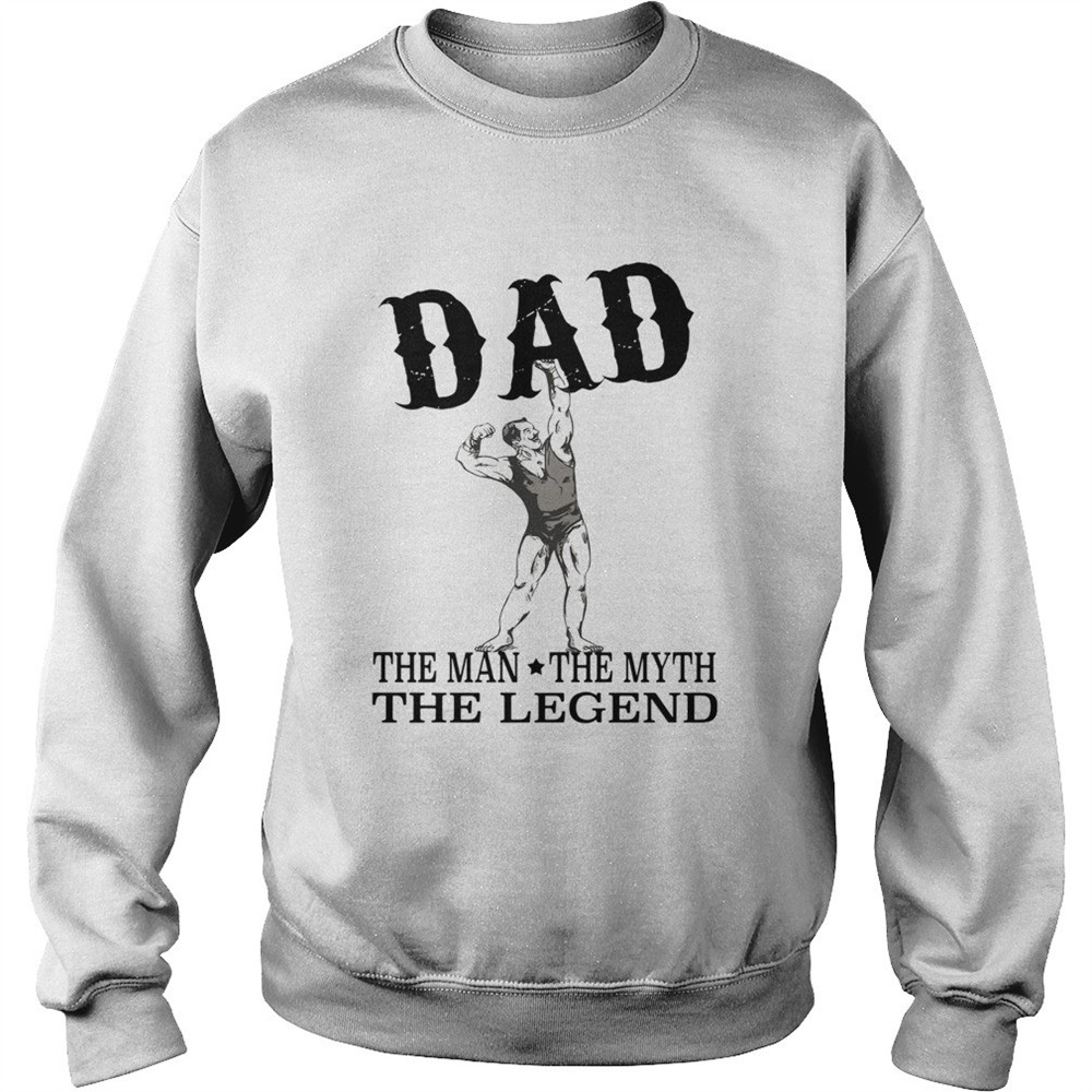 Dad The Man The Myth The Legend shirt