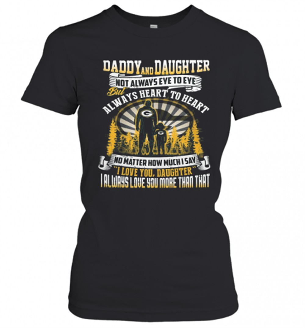 daddy-and-daughter-not-always-eye-to-eye-but-always-heart-to-heart-green-bay-pac-7039zhrc Daddy And Daughter Not Always Eye To Eye But Always Heart To Heart Green Bay Packers Happy FatherS Day T-Shirt
