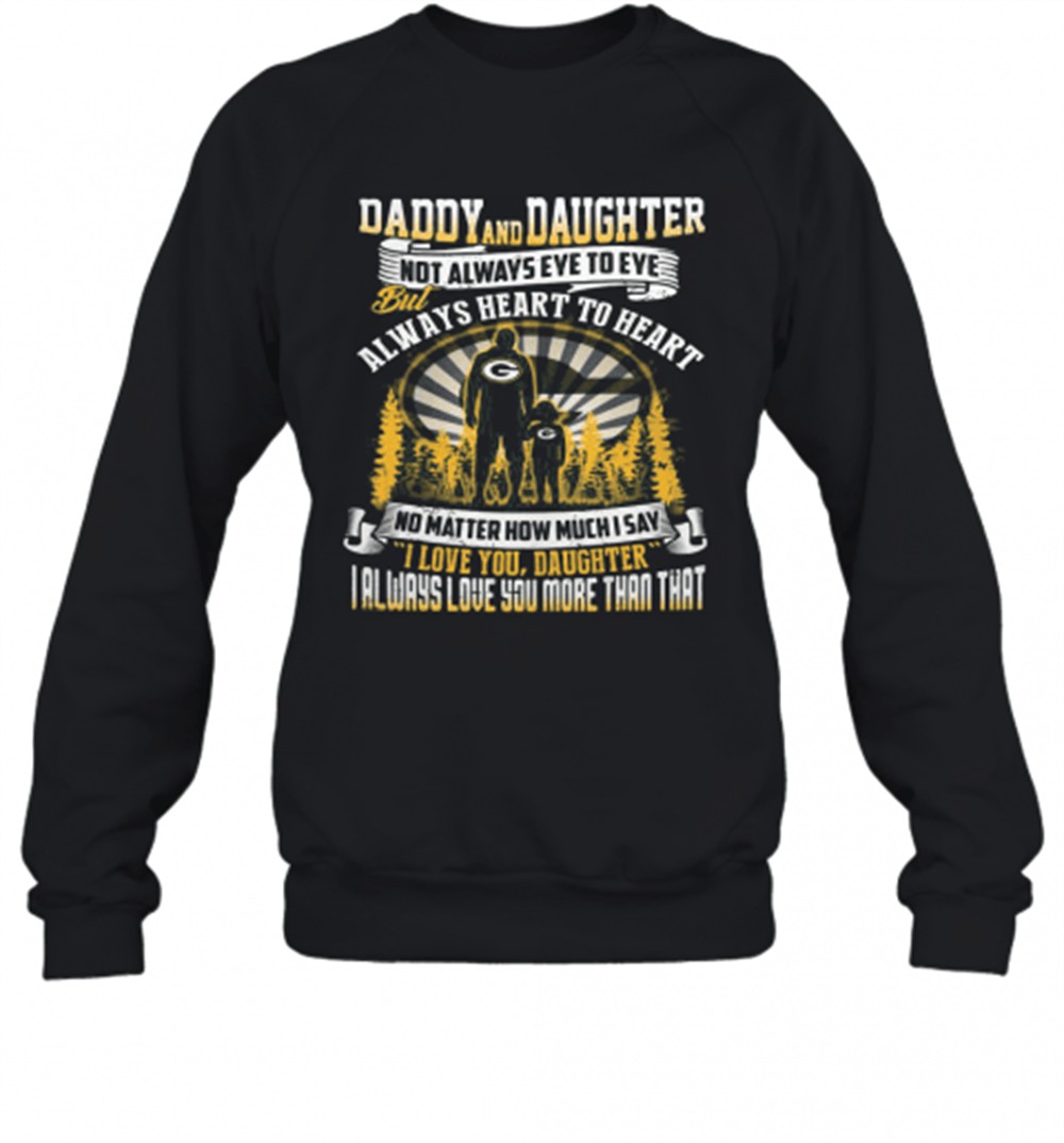daddy-and-daughter-not-always-eye-to-eye-but-always-heart-to-heart-green-bay-pac-7039zhrc Daddy And Daughter Not Always Eye To Eye But Always Heart To Heart Green Bay Packers Happy FatherS Day T-Shirt