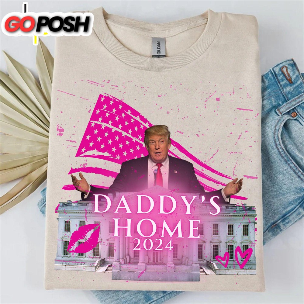 Daddy’s Home Trump Shirt Donald Trump Homage Shirt Donald Trump Fan Tees Personalized Custom Trump Shirt